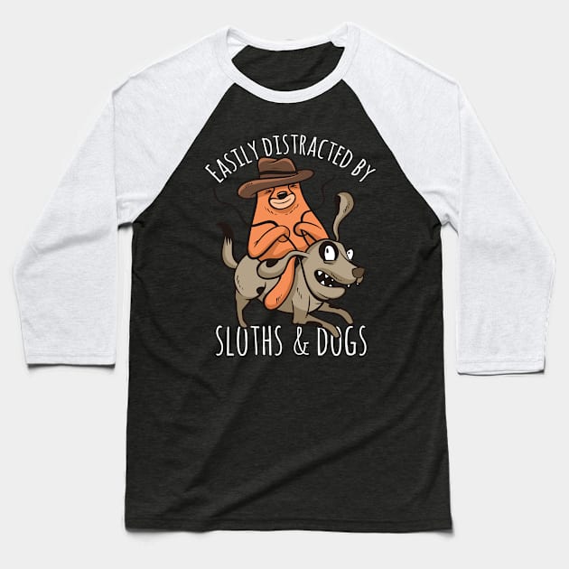 Easily distracted by Sloths and Dogs Distraction Sloth Dog Baseball T-Shirt by deificusArt